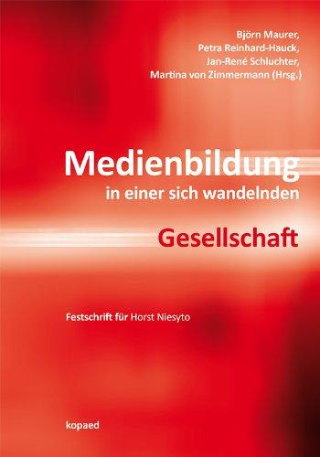 Medienbildung in einer sich wandelnden Gesellschaft: Festschrift für Horst Niesyto