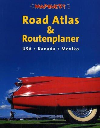 USA - Kanada - Mexiko. Mit Mapquest Road Atlas. Road Atlas & Routenplaner. Traumstraßen durch USA und Kanada