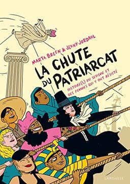 La chute du patriarcat : histoire(s) du sexisme et des femmes qui y ont résisté