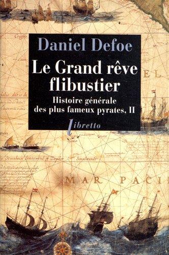 Histoire générale des plus fameux pyrates. Vol. 2. Le grand rêve flibustier