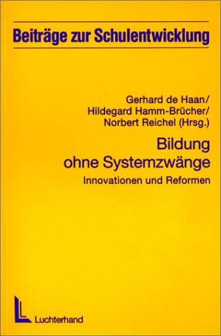 Bildung ohne Systemzwänge: Innovationen und Reformen