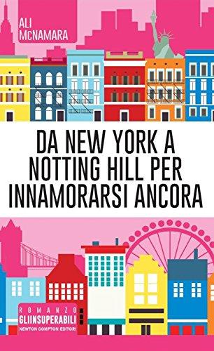 Da New York a Notting Hill per innamorarsi ancora