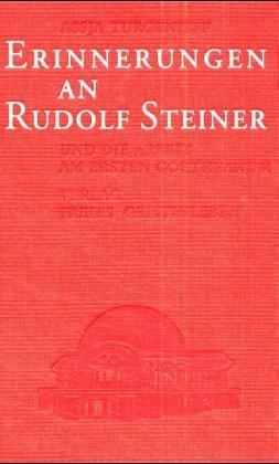 Erinnerungen an Rudolf Steiner und die Arbeit am ersten Goetheanum