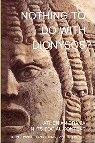 Nothing to Do with Dionysos? Athenian Drama in Its Social Context: Athenian Drama in Its Social Context