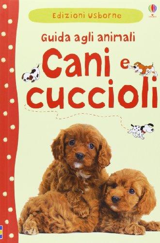 Cani e cuccioli. Guida agli animali