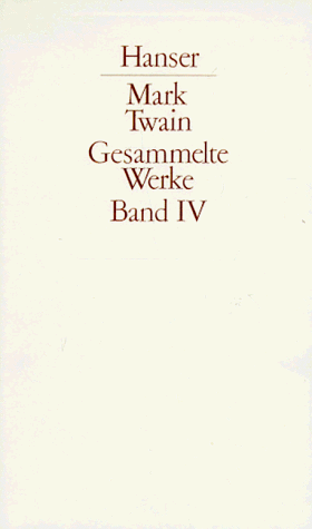 Gesammelte Werke, 5 Bde., Bd.4, Der Prinz und der Bettelknabe; Ein Yankee aus Connecticut an König Artus' Hof