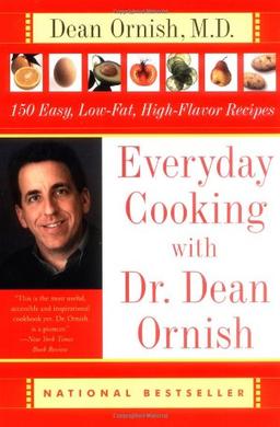 Everyday Cooking with Dr. Dean Ornish: 150 Easy, Low-Fat, High-Flavor Recipes