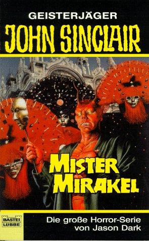 Mister Mirakel. Horror- Roman. ( Geisterjäger John Sinclair)