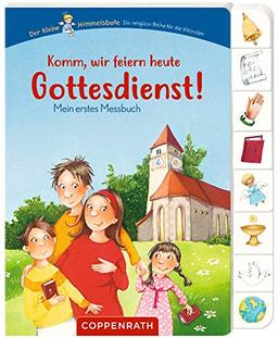 Komm, wir feiern heute Gottesdienst!: Mein erstes Messbuch (Der kleine Himmelsbote)