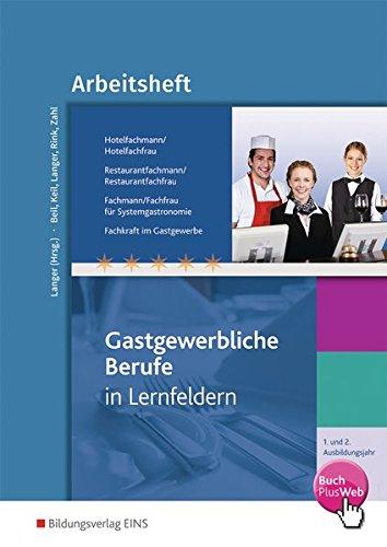 Gastgewerbliche Berufe: Hotelfachmann/-frau, Restaurantfachmann/-frau, Fachmann/-frau für Systemgastronomie, Fachkraft im Gastgewerbe: 1. und 2. Ausbildungsjahr: Arbeitsheft