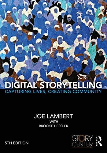 Digital Storytelling: Capturing Lives, Creating Community