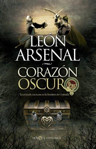 Corazón oscuro : la cruzada escocesa en la frontera de Granada (Novela histórica)