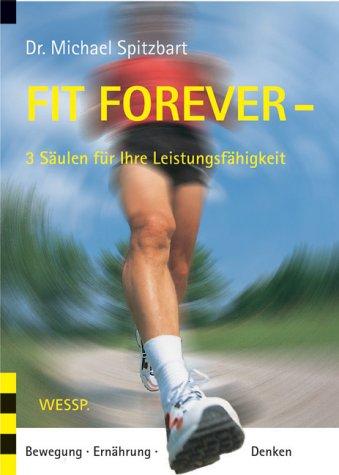 Fit Forever - 3 Säulen für Ihre Leistungsfähigkeit"." Bewegung Ernährung Denken