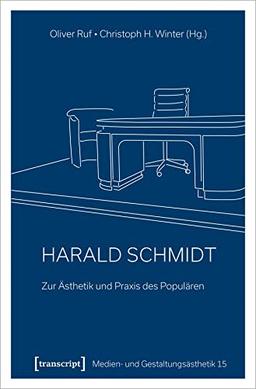 Harald Schmidt - Zur Ästhetik und Praxis des Populären (Medien- und Gestaltungsästhetik)