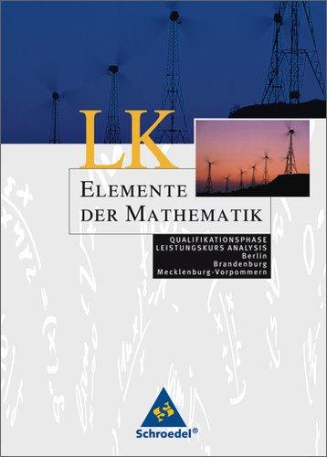 Elemente der Mathematik - Ausgabe 2004 für die SII: Elemente der Mathematik SII - Ausgabe 2006 für Berlin, Brandenburg und Mecklenburg-Vorpommern: Analysis Qualifikationsphase LK