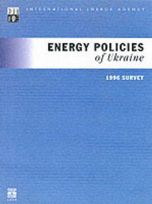 Energy Policies of Ukraine: 1996 survey (Energy Policies of IEA Countries)