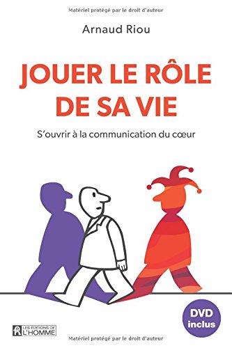 Jouer le rôle de sa vie : S'ouvrir à la communication du coeur (1DVD)