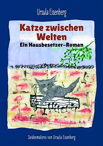 Katze zwischen Welten: Ein Hausbesetzer-Roman