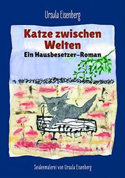 Katze zwischen Welten: Ein Hausbesetzer-Roman