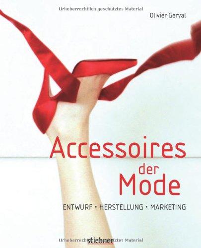 Accessoires der Mode: Entwurf, Herstellung, Marketing