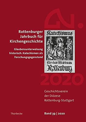 Rottenburger Jahrbuch für Kirchengeschichte 39/2020: Glaubensunterweisung historisch: Katechismen als Forschungsgegenstand