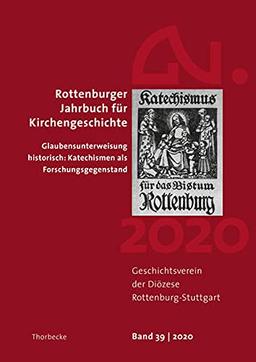 Rottenburger Jahrbuch für Kirchengeschichte 39/2020: Glaubensunterweisung historisch: Katechismen als Forschungsgegenstand