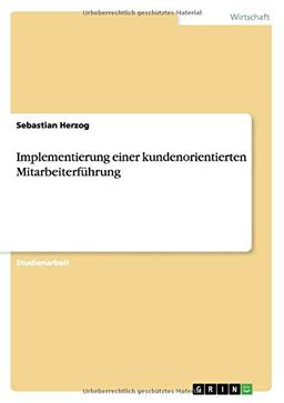 Implementierung einer kundenorientierten Mitarbeiterführung