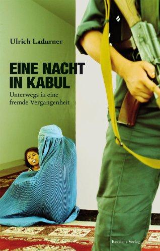 Eine Nacht in Kabul: Unterwegs in eine fremde Vergangenheit