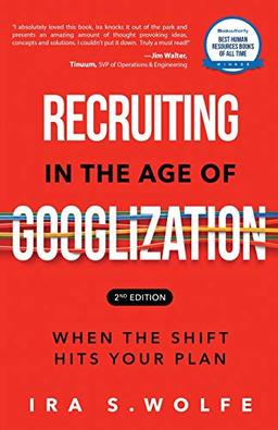 Recruiting in the Age of Googlization Second Edition: When the Shift Hits Your Plan