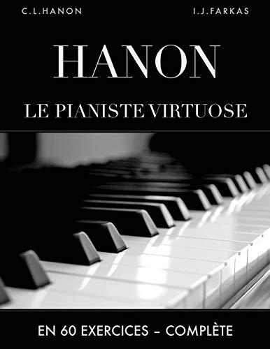 Hanon: Le pianiste virtuose en 60 exercices: Complète (Édition revue et corrigée)