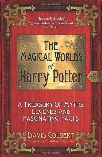 The Magical Worlds of "Harry Potter": A Treasury of Myths, Legends and Fascinating Facts