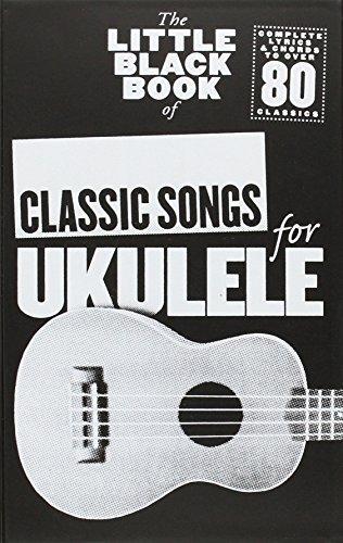 The Little Black Book Of Classic Songs For Ukulele Uke Book