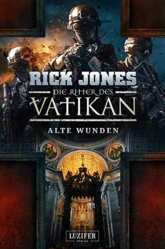 ALTE WUNDEN (Die Ritter des Vatikan 6): Thriller