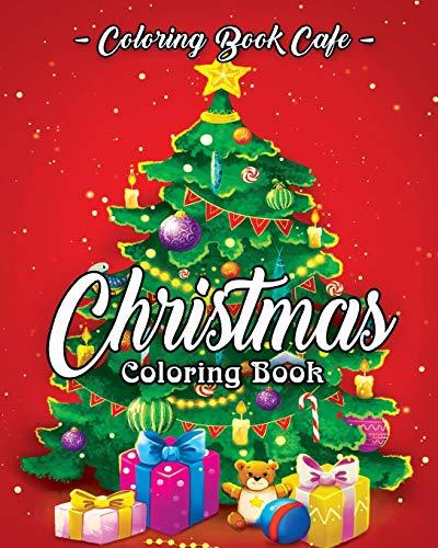 Christmas Coloring Book: A Coloring Book for Adults Featuring Beautiful Winter Florals, Festive Ornaments and Relaxing Christmas Scenes (Christmas Coloring Books)