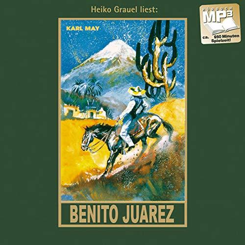 Benito Juarez: mp3-Hörbuch, Band 53 der Gesammelten Werke Gelesen von Heiko Grauel (Karl Mays Gesammelte Werke)