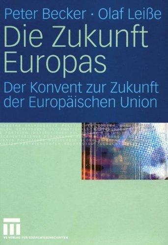 Die Zukunft Europas: Der Konvent zur Zukunft der Europäischen Union (German Edition)