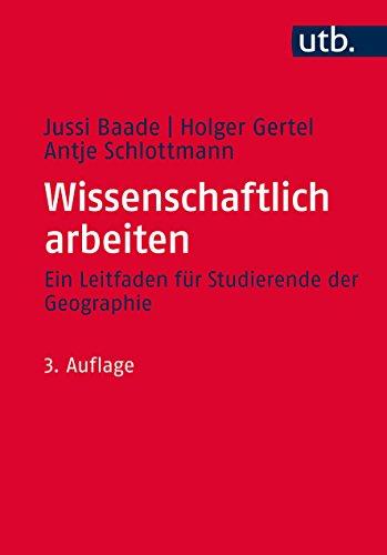 Wissenschaftlich arbeiten: Ein Leitfaden für Studierende der Geographie