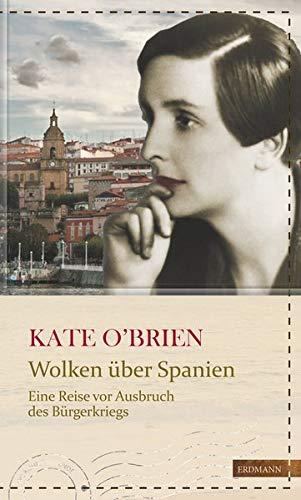 Wolken über Spanien: Eine Reise vor Ausbruch des Bürgerkriegs (Die kühne Reisende)