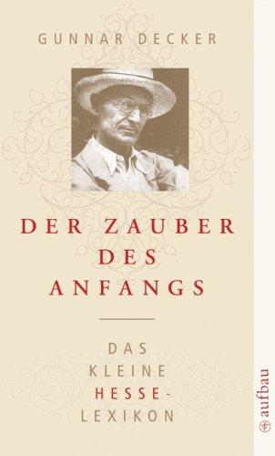 Der Zauber des Anfangs: Das kleine Hesse-Lexikon