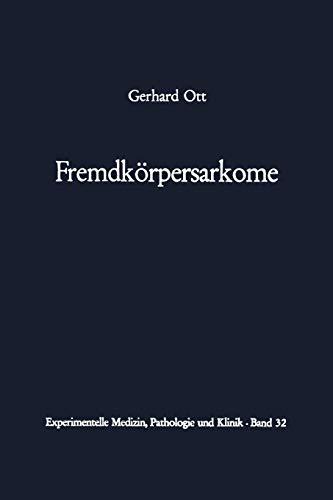 Fremdkörpersarkome (Experimentelle Medizin, Pathologie und Klinik, 32, Band 32)