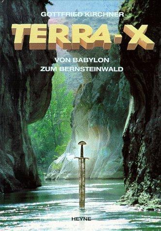 Terra X. Von Babylon zum Bernsteinwald. Expeditionen ins Unbekannte