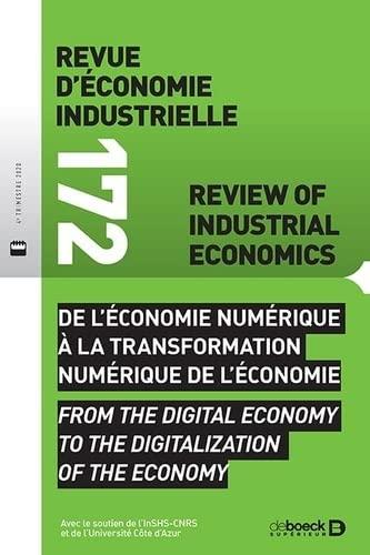 Revue d'économie industrielle, n° 172. De l'économie numérique à la transformation numérique de l'économie. From the digital economy to the digitalization of the economy