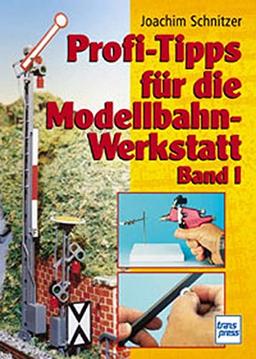 Profi-Tipps für die Modellbahn-Werkstatt. Band 1.