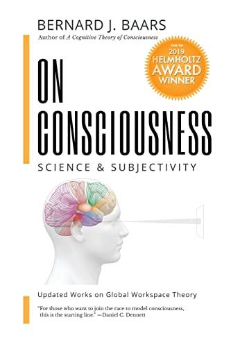 ON CONSCIOUSNESS: Science & Subjectivity - Updated Works on Global Workspace Theory