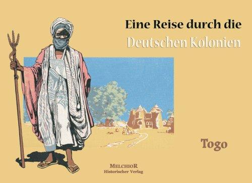 Togo: Eine Reise durch die Deutschen Kolonien