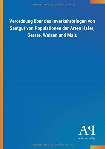 Verordnung über das Inverkehrbringen von Saatgut von Populationen der Arten Hafer, Gerste, Weizen und Mais