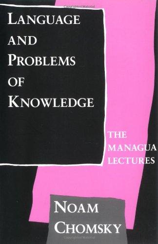 Language and Problems of Knowledge: The Managua Lectures (Current Studies in Linguistics Series, Band 16)