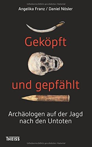 Geköpft und gepfählt: Archäologen auf der Jagd nach den Untoten