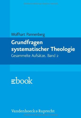 Grundfragen systematischer Theologie. Gesammelte Aufsätze: Bd 2