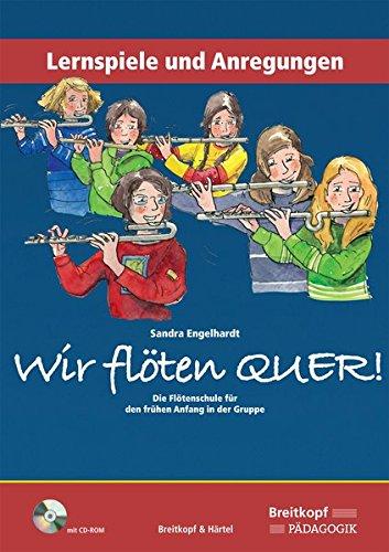 Wir flöten quer. Die Flötenschule für den frühen Anfang in der Gruppe. Lernspiele & Anregungen mit CD ROM (BV 401)